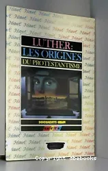 Luther : les origines du protestantisme