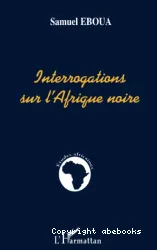 Interrogations sur l'Afrique noire