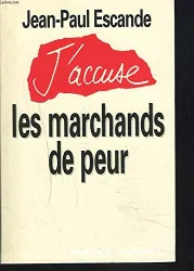 J'accuse les marchands de peur