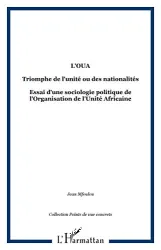 O.U.A. Triomphe de l'Unité ou des nationalités ? (L')