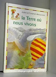 Terre où nous vivons (La)