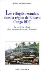 Réfugiés rwandais dans la région de Bukavu Congo RDC (Les)