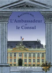 Raconte-moi...L'Ambassadeur et le Consul