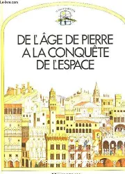 De l'âge de pierre à la conquête de l'espace