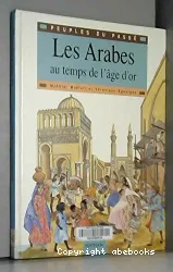 Arabes au temps de l'âge d'or (Les)